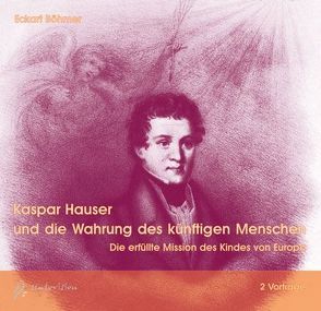 Kaspar Hauser und die Wahrung des künftigen Menschen von Böhmer,  Eckart