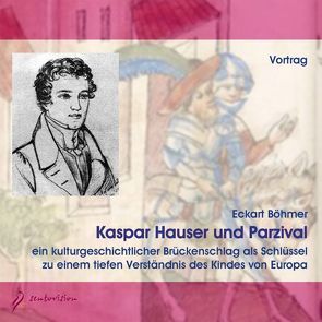 Kaspar Hauser und Parzival von Böhmer,  Eckart