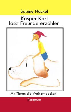 Kasper Karl lässt Freunde erzählen von Näckel,  Sabine