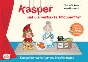 Kasper und die verhexte Großmutter von Goossens,  Anja, Ilakovac,  Jakob