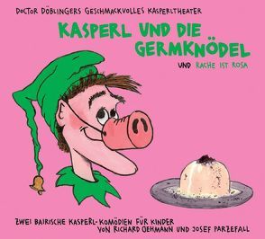 Kasperl und die Germknödel und Rache ist rosa von Oehmann,  Richard, Parzefall,  Josef