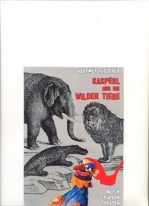 Kasperl und die wilden Tiere von Riederer,  Hartmut