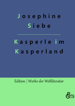 Kasperle im Kasperland von Gröls-Verlag,  Redaktion, Siebe,  Josephine