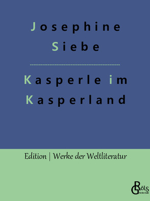 Kasperle im Kasperland von Gröls-Verlag,  Redaktion, Siebe,  Josephine