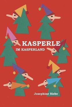 Kasperle im Kasperland von Siebe,  Josephine