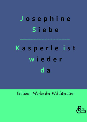 Kasperle ist wieder da von Gröls-Verlag,  Redaktion, Siebe,  Josephine