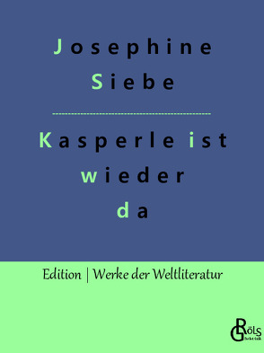 Kasperle ist wieder da von Gröls-Verlag,  Redaktion, Siebe,  Josephine