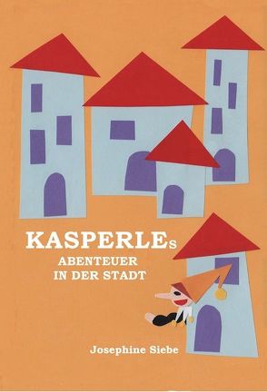 Kasperles Abenteuer in der Stadt von Siebe,  Josephine