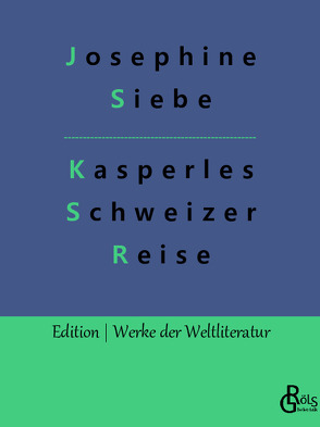 Kasperles Schweizer Reise von Gröls-Verlag,  Redaktion, Siebe,  Josephine