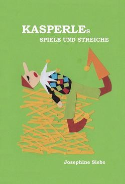 Kasperles Spiele und Streiche von Siebe,  Josephine