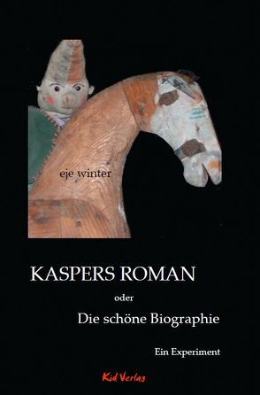 Kaspers Roman oder Die schöne Biographie von winter,  eje