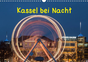 Kassel bei Nacht (Wandkalender 2022 DIN A3 quer) von Martin,  Wilfried