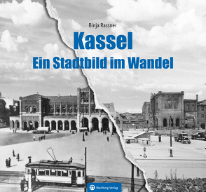 Kassel – Ein Stadtbild im Wandel von Rassner,  Binja