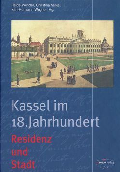 Kassel im 18. Jahrhundert von Broszinski,  Hartmut, Merkel,  Kerstin, Vanja,  Christina, Wegner,  Karl H, Wunder,  Heide