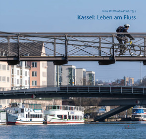 Kassel: Leben am Fluss von Wettlaufer-Pohl,  Petra