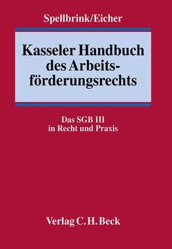 Kasseler Handbuch des Arbeitsförderungsrechts von Armbrust,  Peter, Becker,  Ralf, Bernard,  Astrid, Brand,  Jürgen, Eicher,  Wolfgang, Husmann,  Manfred, Lauterbach,  Klaus, Leitherer,  Stephan, Niewald,  Stephan, Oppermann,  Dagmar, Pawlak,  Stefan, Peters-Lange,  Susanne, Rolfs,  Christian, Schlegel,  Rainer, Sienknecht,  Marianne, Söhngen,  Uwe, Spellbrink,  Wolfgang, Valgolio,  Leandro, Voelzke,  Thomas, Vor,  Rainer