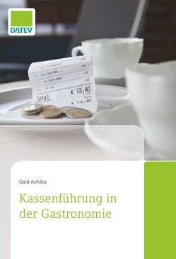 Kassenführung in der Gastronomie, 2.Auflage von Achilles,  Gerd