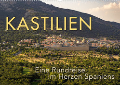 KASTILIEN – Eine Rundreise im Herzen Spaniens (Wandkalender 2023 DIN A2 quer) von Oelschläger,  Wilfried