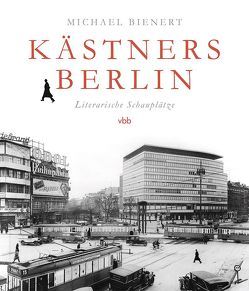 Kästners Berlin von Bienert,  Michael