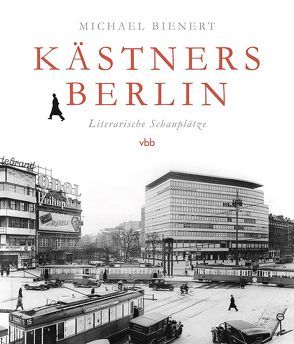 Kästners Berlin von Bienert,  Michael