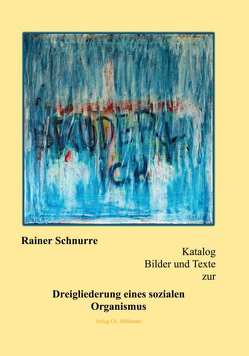 Katalog Bilder und Texte zur Dreigliederung eines sozialen Organismus von Schnurre,  Rainer