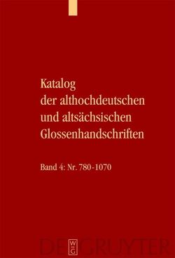 Katalog der althochdeutschen und altsächsischen Glossenhandschriften von Bergmann,  Rolf, Goldammer,  Yvonne, Stricker,  Stefanie, Wich-Reif,  Claudia