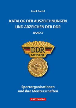 Katalog der Auszeichnungen und Abzeichen der DDR, Band 3 von Bartel,  Frank