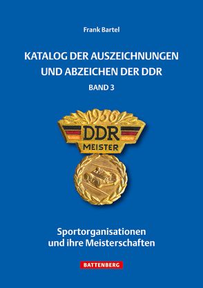 Katalog der Auszeichnungen und Abzeichen der DDR, Band 3 von Bartel,  Frank