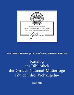 Katalog der Bibliothek der Großen National-Mutterloge „Zu den drei Weltkugeln“ von Carelos,  Pantelis, Carelos,  Sabine, Große National-Mutterloge "Zu den drei Weltkugeln",  Forschungsbeirat "Johann Friedrich Zöllner", Röder,  Klaus