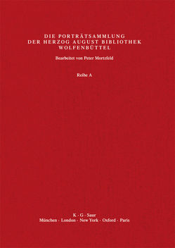 Katalog der Graphischen Porträts in der Herzog August Bibliothek… / Hut – Kök von Herzog August Bibliothek, Mortzfeld,  Peter, Raabe,  Paul