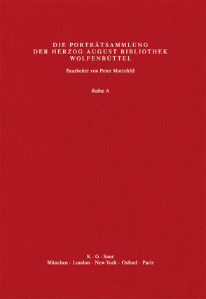 Katalog der Graphischen Porträts in der Herzog August Bibliothek… / Ri – Sac von Herzog August Bibliothek, Mortzfeld,  Peter, Raabe,  Paul