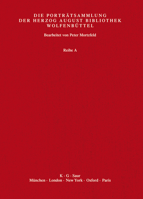 Katalog der Graphischen Porträts in der Herzog August Bibliothek… / A – Ba von Herzog August Bibliothek, Mortzfeld,  Peter, Raabe,  Paul