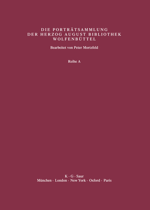 Katalog der Graphischen Porträts in der Herzog August Bibliothek… / Supplement 4: Abbildungen von Herzog August Bibliothek, Mortzfeld,  Peter, Raabe,  Paul