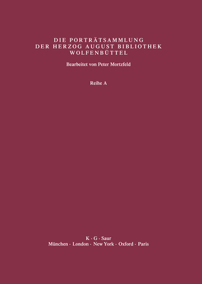 Katalog der Graphischen Porträts in der Herzog August Bibliothek… / Supplement 5: Biographische und bibliographische Beschreibungen mit Künstlerregister von Herzog August Bibliothek, Mortzfeld,  Peter, Raabe,  Paul