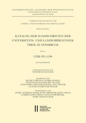 Katalog der Handschriften der Universiäts- und Landesbibliothek Tirol in Innsbruck. Teil 10: Cod. 951-1198 von Gritsch,  Helmut, Kennel,  Patrick, Neuhauser,  Walter, Neyer,  Rita, Ohlenschläger,  Alexandra, Pinter,  Anna, Schretter-Picker,  Claudia