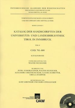 Katalog der Handschriften der Universiäts- und Landesbibliothek Tirol in Innsbruck. Teil 8: Cod. 701-800 von Ausserlechner,  Petra, Neuhauser,  Walter, Ohlenschläger,  Alexandra, Stampfer,  Ursula