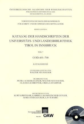 Katalog der Handschriften der Universitäts- und Landesbibliothek Tirol, Teil 7: Cod. 601-700 von Ausserlechner,  Petra, Neuhauser,  Walter, Schretter,  Claudia, Stampfer,  Ursula