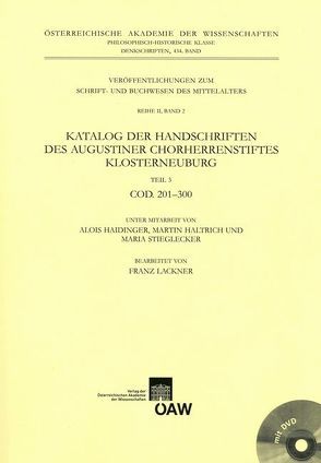 Katalog der Handschriften des Augustiner Chorherrenstiftes Klosterneuburg Teil 3: COD. 201-300 von Haidinger,  Alois, Haltrich,  Martin, Kresten,  Otto, Lackner,  Franz, Stieglecker,  Maria