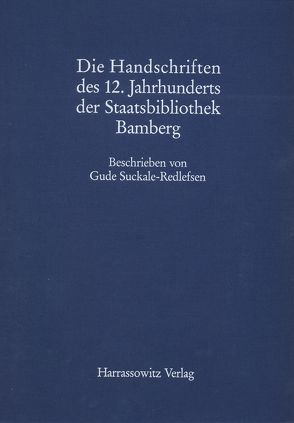 Katalog der illuminierten Handschriften der Staatsbibliothek Bamberg / Die Handschriften des 8. bis 11. Jahrhunderts der Staatsbibliothek Bamberg von Suckale-Redlefsen,  Gude