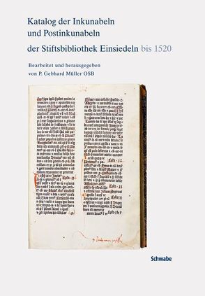 Katalog der Inkunabeln und Postinkunabeln der Stiftsbibliothek Einsiedeln bis 1520 von Müller,  Gebhard