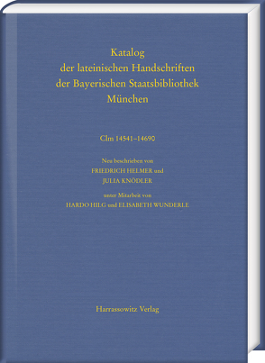 Katalog der lateinischen Handschriften der Bayerischen Staatsbibliothek München. Die Handschriften von St. Emmeram in Regensburg von Helmer,  Friedrich, Hilg,  Hardo, Knödler,  Julia, Wunderle,  Elisabeth