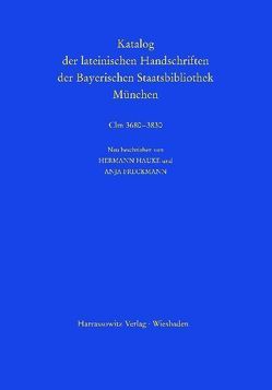 Katalog der lateinischen Handschriften der Bayerischen Staatsbibliothek München. Die Handschriften aus Augsburger Bibliotheken. Band 2: Dominikanerkloster Clm 3680–3686 und Domstift Clm 3701–3830 von Freckmann,  Anja, Hauke,  Hermann