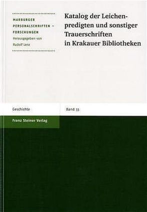 Katalog der Leichenpredigten und sonstige Trauerschriften in Krakauer Bibliotheken von Bosch,  Gabriele, Dickhaut,  Eva-Maria, Lenz,  Rudolf, Peter,  Hartmut, Tiedemann,  Anke, Witzel,  Jörg