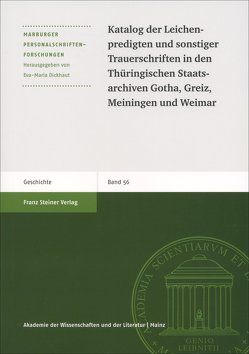 Katalog der Leichenpredigten und sonstiger Trauerschriften in den Thüringischen Staatsarchiven Gotha, Greiz, Meiningen und Weimar von Dickhaut,  Eva-Maria, Geißler,  Daniel, Nieden,  Birthe zur, Vering,  Eva-Maria, Witzel,  Jörg