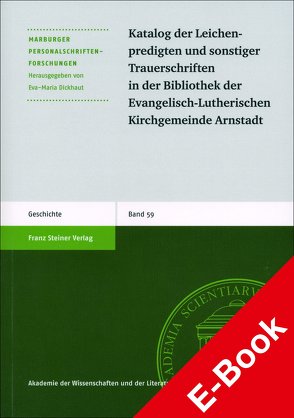 Katalog der Leichenpredigten und sonstiger Trauerschriften in der Bibliothek der Evangelisch-Lutherischen Kirchgemeinde Arnstadt von Dickhaut,  Eva-Maria, Geißler,  Daniel, Nieden,  Birthe zur, Vering,  Eva-Maria, Witzel,  Jörg