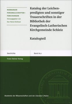 Katalog der Leichenpredigten und sonstiger Trauerschriften in der Bibliothek der Evangelisch-Lutherischen Kirchgemeinde Schleiz von Dickhaut,  Eva-Maria, Geißler,  Daniel, Nieden,  Birthe zur, Vering,  Eva-Maria, Witzel,  Jörg