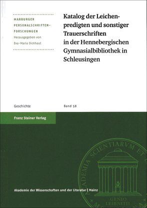 Katalog der Leichenpredigten und sonstiger Trauerschriften in der Hennebergischen Gymnasialbibliothek in Schleusingen von Dickhaut,  Eva-Maria, Geißler,  Daniel, Nieden,  Birthe zur, Vering,  Eva-Maria, Witzel,  Jörg