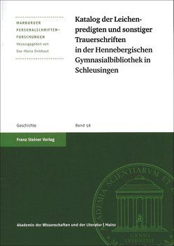 Katalog der Leichenpredigten und sonstiger Trauerschriften in der Hennebergischen Gymnasialbibliothek in Schleusingen von Dickhaut,  Eva-Maria, Geißler,  Daniel, Nieden,  Birthe zur, Vering,  Eva-Maria, Witzel,  Jörg