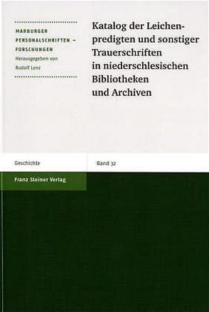 Katalog der Leichenpredigten und sonstiger Trauerschriften in niederschlesischen Bibliotheken und Archiven von Bosch,  Gabriele, Dickhaut,  Eva-Maria, Lenz,  Rudolf, Peter,  Hartmut, Witzel,  Jörg