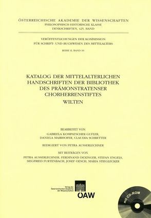 Katalog der mittelalterlichen Handschriften der Bibliothek des Prämonstratenser Chorherrenstiftes Wilten von Ausserlechner,  Petra, Haidinger,  Alois, Kompatscher Gufler,  Gabriela, Kresten,  Otto, Lackner,  Franz, Mairhofer,  Daniela, Schretter,  Claudia